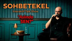 Sohbetekel - "Aslında SEN?" İnteraktif Talk Show