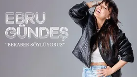 Ebru Gündeş “Beraber Söylüyoruz”