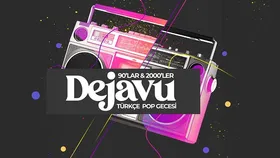 Dejavu 90'lar 2000'ler Türkçe Pop Gecesi