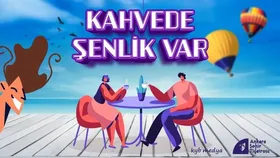 Kahvede Şenlik Var