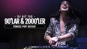 Dj Ali Taş ile 90'lar 2000'ler Türkçe Pop Gecesi