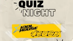 Idol House ve Crush Quiz Night & After Party