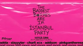 The Baddest B*tches Are In Istanbul Party