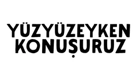 Yüzyüzeyken Konuşuruz