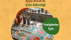 Ayşin Koruk ile Yetişkin Çini Etkinliği