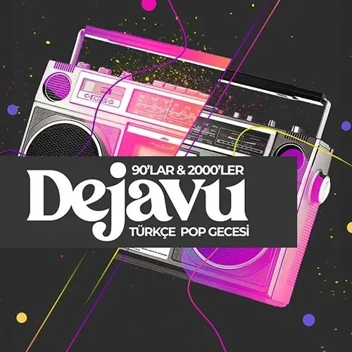 Dejavu 90’Lar 2000’Ler Türkçe Pop Gecesi