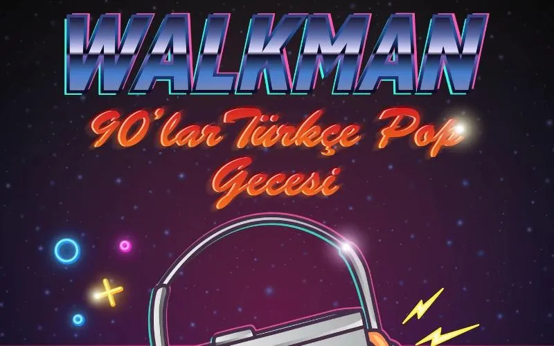 Walkman 90"Lar & 2000"Ler Türkçe Pop Gecesi