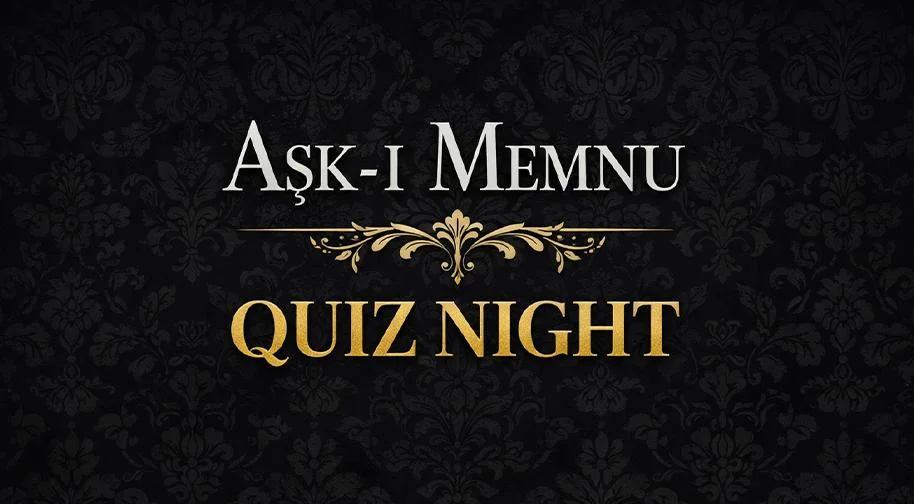 Aşk-I Memnu Quiz Night