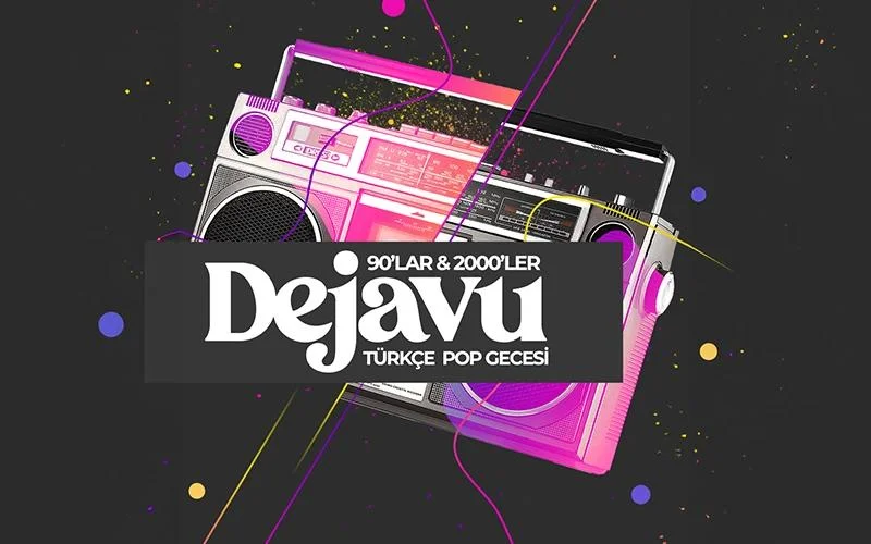 Dejavu 90'lar 2000'ler Türkçe Pop Gecesi