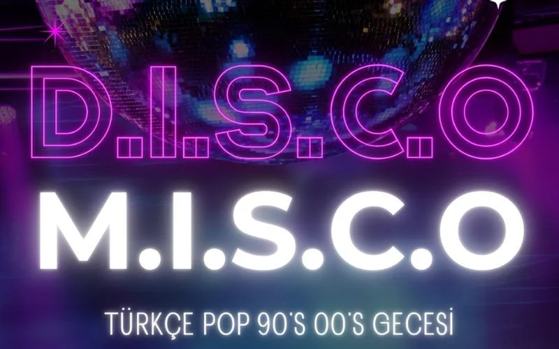 D.I.S.C.O M.I.S.C.O  90’lar 2000’ler Türkçe Pop Gecesi