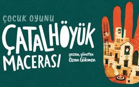 ÇATALHÖYÜK MACERASI