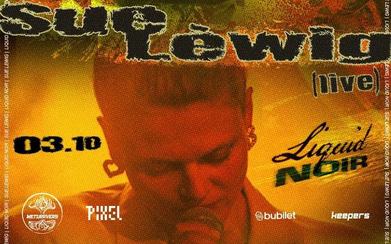 meturavers sunar; LUCID NOIR: SUE LÉWIG (live)