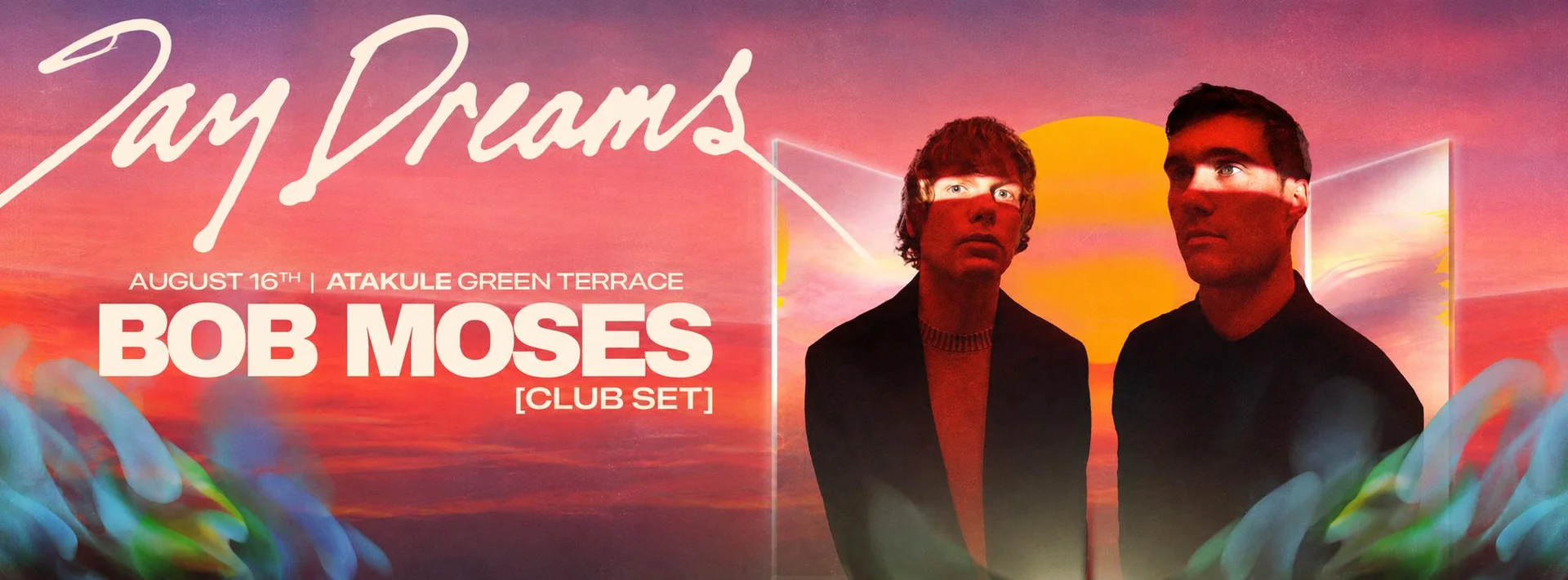 DayDreams Invites Bob Moses & Bontan • Season Opening